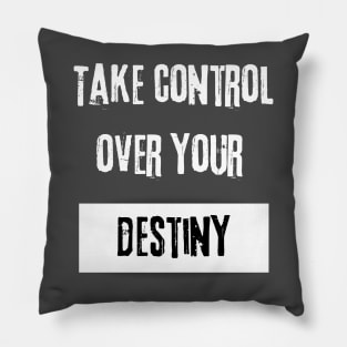 Take Control over Your Destiny Motivational Quote Pillow