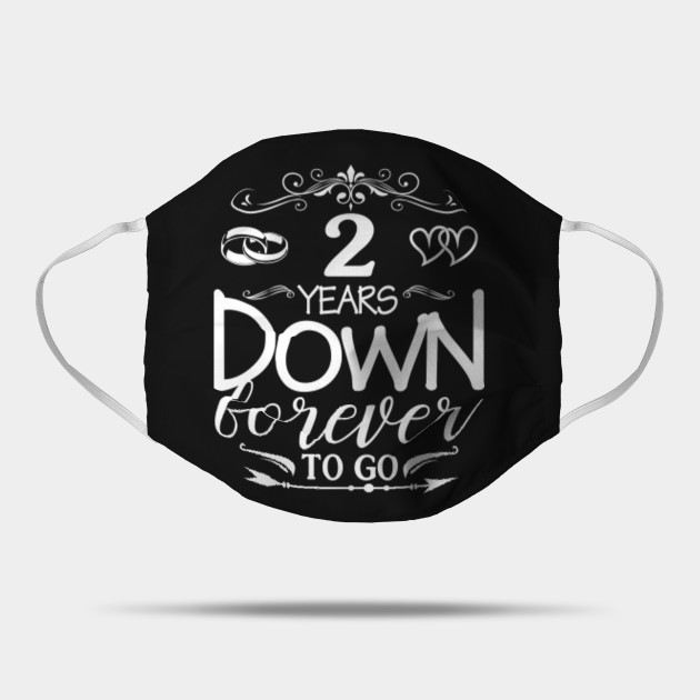 2 Years Down Forever To Go 2nd Wedding Anniversary Shirt Wedding Anniversary Gifts By Year Mask Teepublic