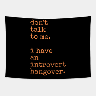 Don't Talk to Me. I Have an Introvert Hangover Tapestry