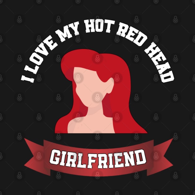 I love my hot redhead girlfriend by sukhendu.12