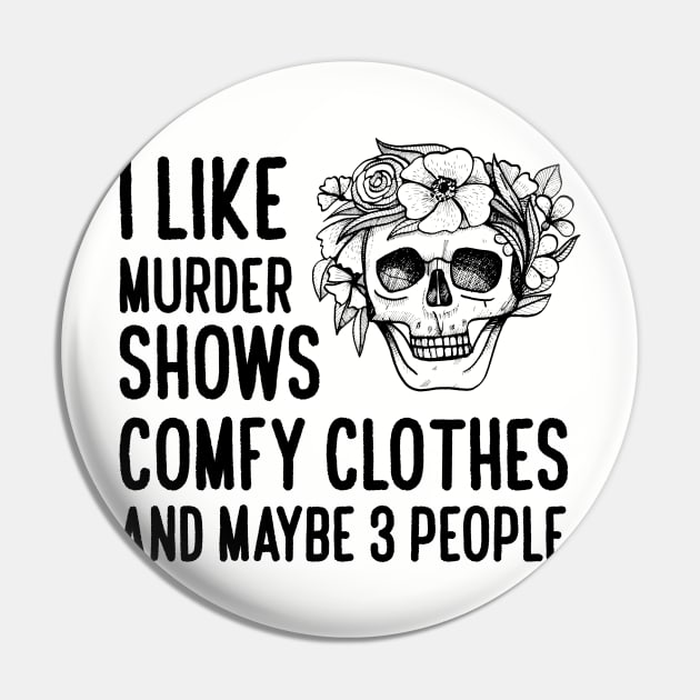 I Like Murder Shows Comfy Clothes - Hot Goth Summer - Pin