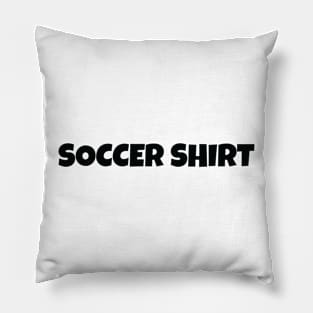 Soccer Shirt, Soccer Day Shirt, This Is My Soccer Shirt Pillow