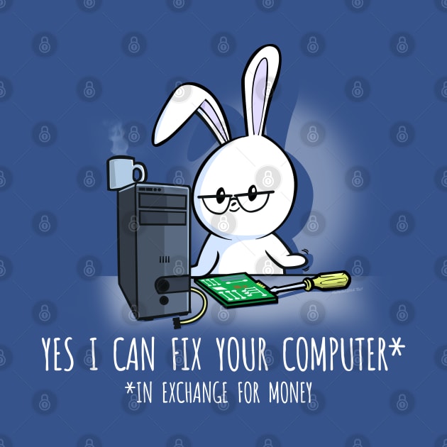 Yes I Can Fix Your Computer... For Money by NerdShizzle