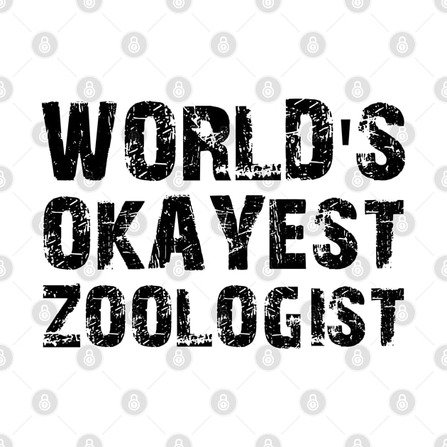 Zoologist - World's okayest zoologist by KC Happy Shop