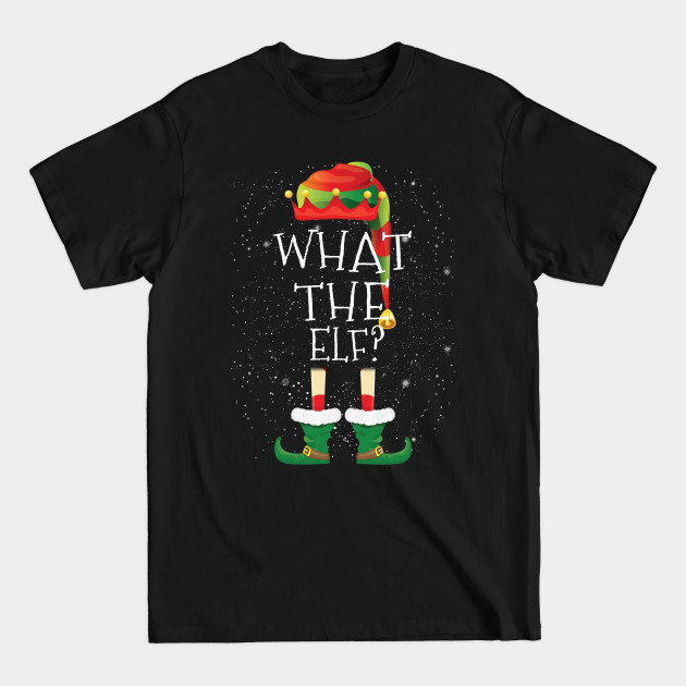 Disover What The Elf Family Matching Christmas Group Funny Gift - What The Elf - T-Shirt