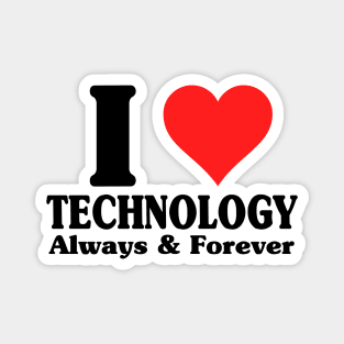 I Love Technology Always And Forever Magnet