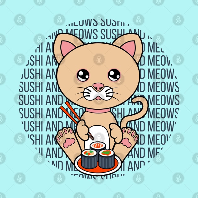 All I Need is sushi and cats, sushi and cats, sushi and cats lover by JS ARTE