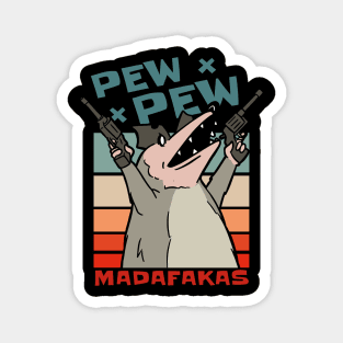 Pew Pew Madafakas Funny Opossum Lover Magnet