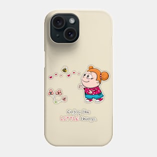 Enjoy the LITTLE things Phone Case