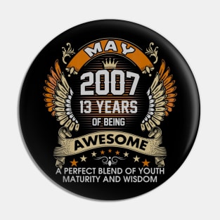 Born In MAY 2007 13 Years Of Being Awesome Birthday Pin