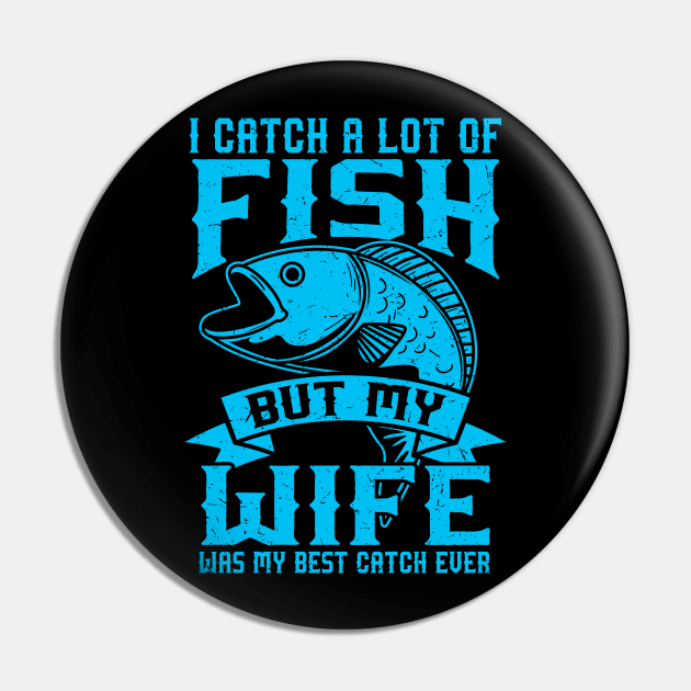 Fishing Gift Print Fly Fishing Wife My Was My Best Catch Product Pin by Linco