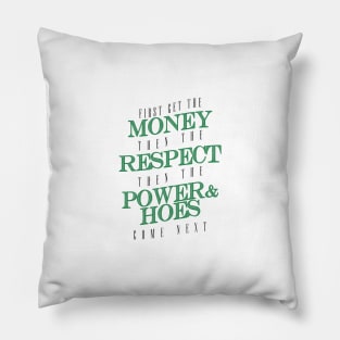 money respect power and hoes Pillow