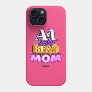 A#1 TOTALLY BEST MOM Phone Case