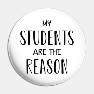 Teacher - My students are the reason Pin