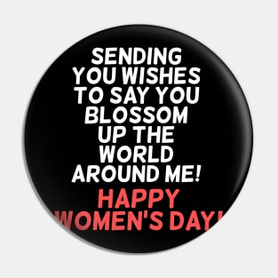 Sending you wishes to say you blossom up the world around me! Happy Women's Day! Pin