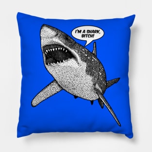 IM A SHARK BITCH Pillow