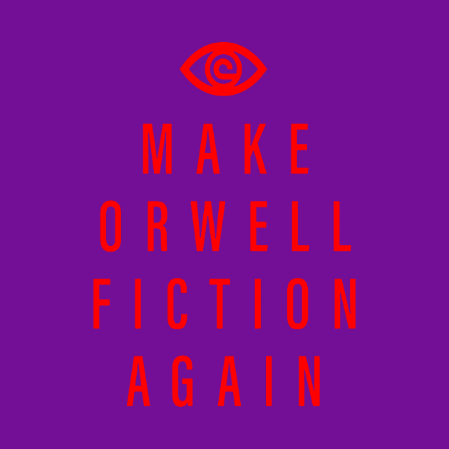 Make Orwell fiction again and again bro by sadyah