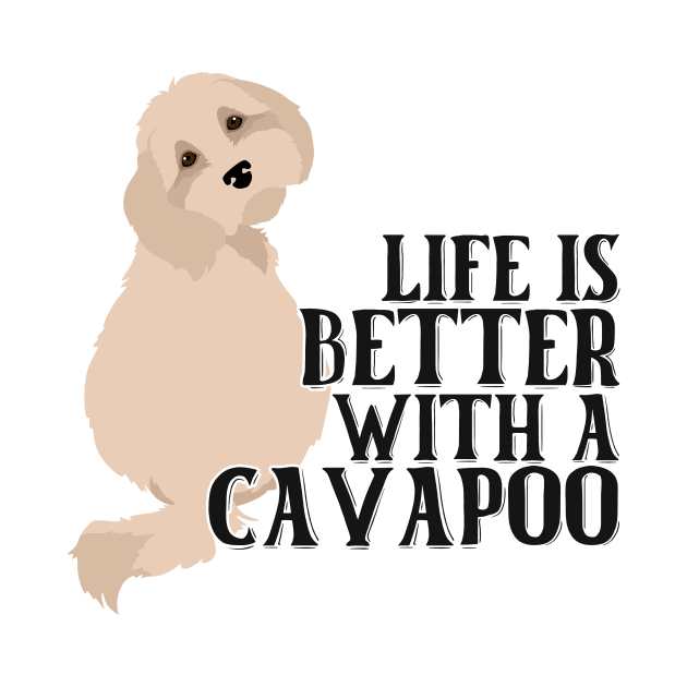 Life is Better With A Cavapoo by nextneveldesign