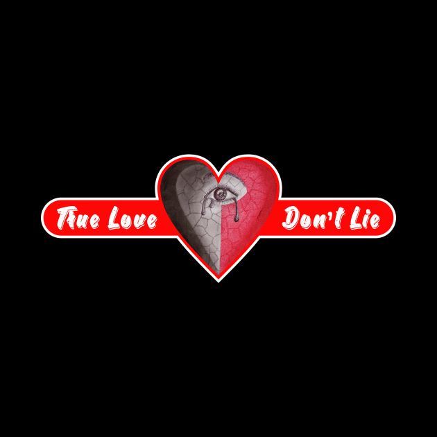 True love don't lie by apparelandprints