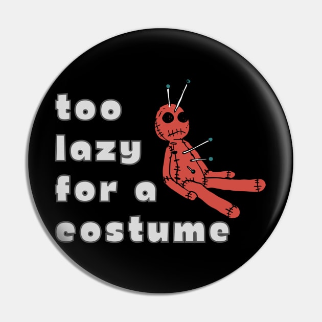 Too Lazy Halloween Costume VooDoo Doll Funny Spooky Lame Easy Pin by WearablePSA