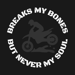 Breaks My Bones but Never My Soul T-Shirt