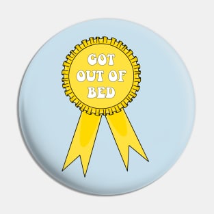 Got Out of Bed Award Pin