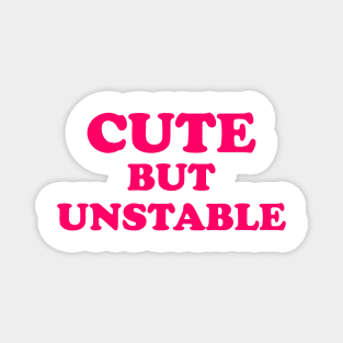 Cute But Unstable Magnet