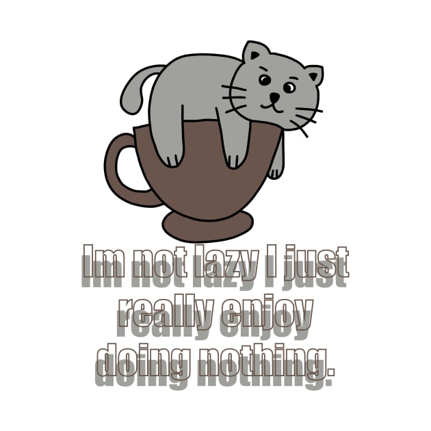 Im not lazy I just really enjoy doing nothing by PlantsAndCats