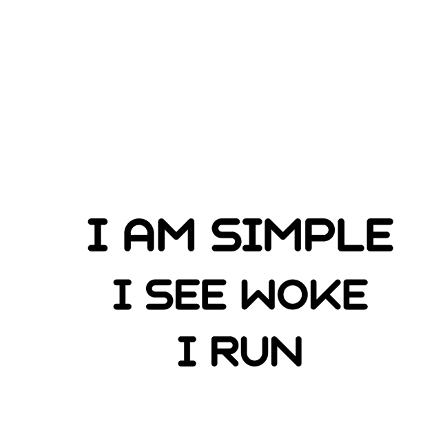 I am simple i see woke i run by IOANNISSKEVAS