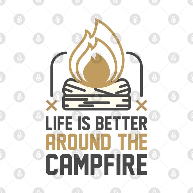 Life Is Better Around The Campfire by CreativeJourney