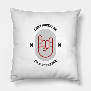 Can't Arrest Me I'm a Rockstar - Gray design Pillow