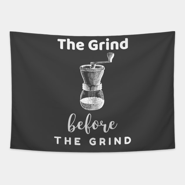 The Grind Before the Grind Gift Tapestry by Stick em Up