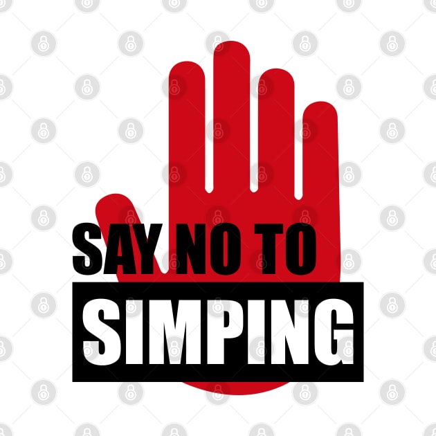 SAY NO TO SIMPING - STOP SIMPING - ANTI SIMP series 2 by FOGSJ