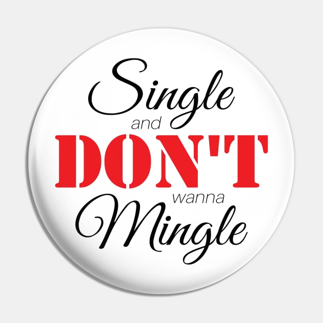 Single & Don't Wanna Mingle (Black) Pin by AnnaOmens13