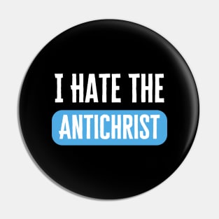 I Hate The Antichrist Pin