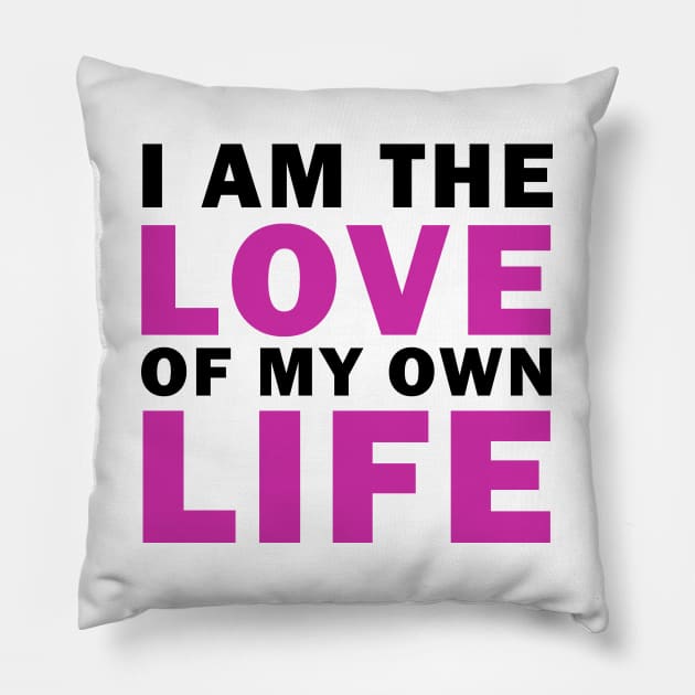 I am Love of my own Life Pillow by valentinahramov
