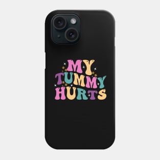 My Tummy Hurts Phone Case