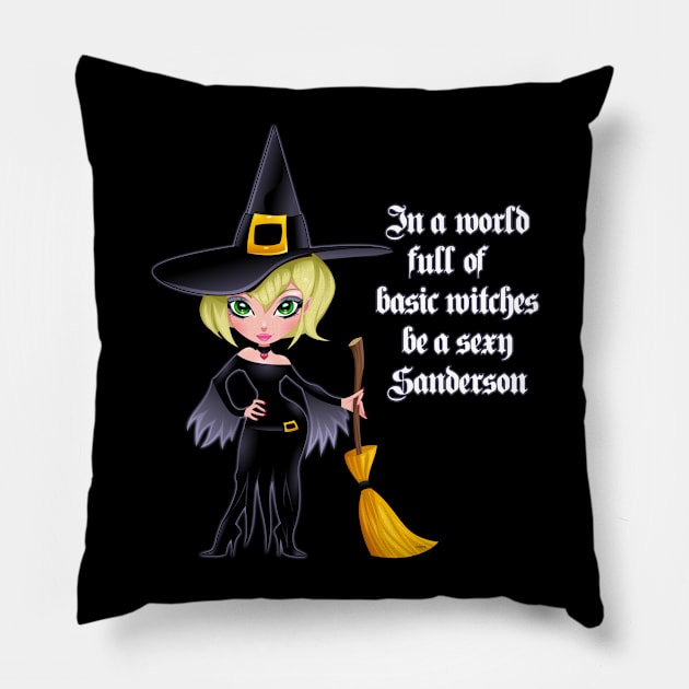 In A World Full Of Basic Witches Be A Sexy Sanderson Shirt Pillow by creative