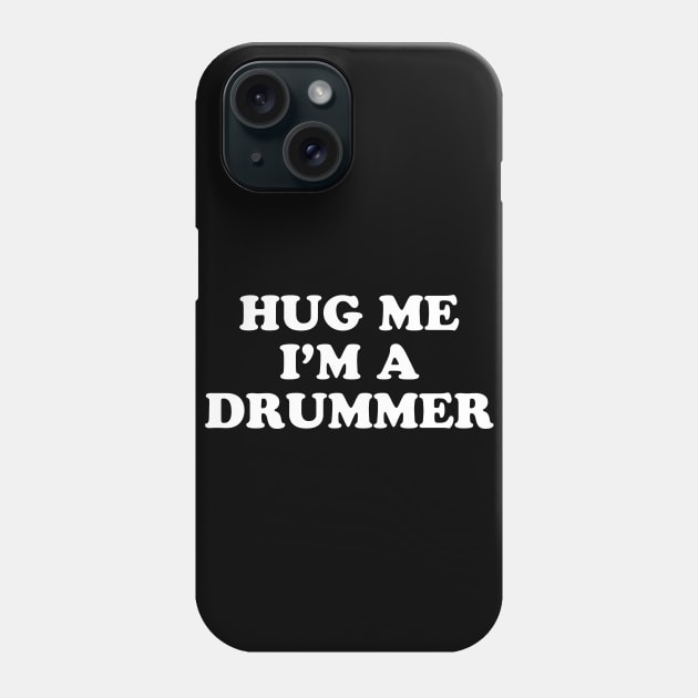 Hug Me I'm A Drummer Phone Case by drummingco