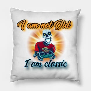 I am not old I am classic Pillow