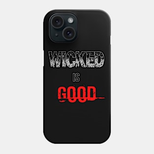 Wicked is good Phone Case