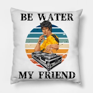 Be Water My Friend DJ 3 Pillow