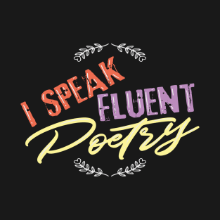 Literature- I Speak Fluent Poetry T-Shirt