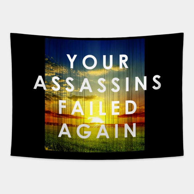 Your Assassins Failed Again Tapestry by GraphicsGarageProject