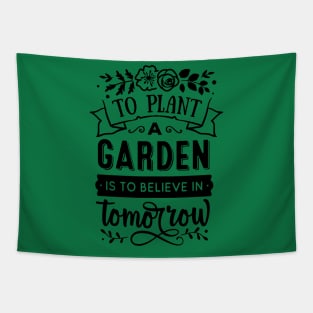 To plant a garden is to believe in tomorrow Tapestry