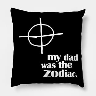 My Dad Was The Zodiac Pillow