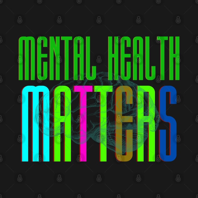 Mental Health Matters Human Brain Illness Awareness by 5TH TEE PROJECT