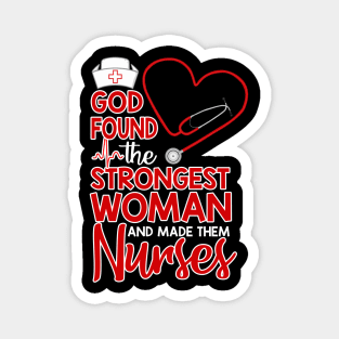 God found the strongest women made them nurses Magnet