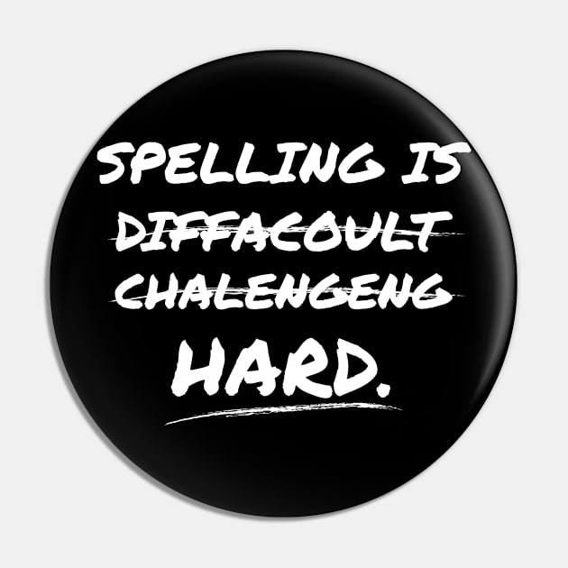 Spelling is Hard Funny Spelling Bee Pin by Tracy