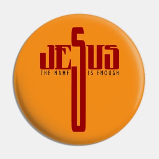 Jesus The Name Is Enough Pin